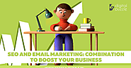 SEO and email marketing: Combination to boost your business