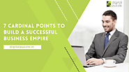 7 Cardinal Points To Build A Successful Business Empire