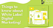 Things to know about White Label Digital Marketing