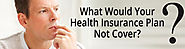 What Would Your Health Insurance Plan Not Cover?