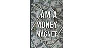 I Am a Money Magnet: Manifestation Journal by NOT A BOOK