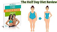 HALF DAY DIET: A DIET TO BE TAKEN OF SURE - Adorable Soul