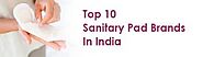 Best Sanitary Pad Brands in India - Top 10 Sanitary Napkins for Women
