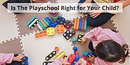 Is The Playschool Right for Your Child? – Satellite School