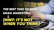 The Best Time To Send Email Marketing This 2022 (Hint: It’s Not When You Think)