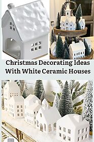 10 Spectacular Christmas Decorating Ideas With White Ceramic Houses