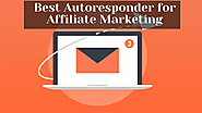 Use the best autoresponder for affiliate marketing today:-