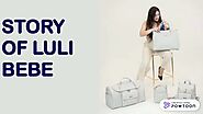 Luli Bebe | Monaco Bags | Brand Story | When and How its Started| About Luli Bebe Brand