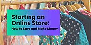 How To Save And Make Money When You Start An Online Store - FooPlugins