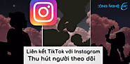 Cách liên kết TikTok với Instagram tăng lượt theo dõi nhanh nhất