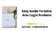 How To Fix The Arlo Login Problem | +1-888-255-8018