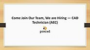 Come Join Our Team, We are Hiring — CAD Technician (AEC)