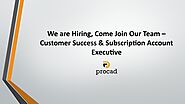 We are Hiring, Come Join Our Team – Customer Success & Subscription Account Executive