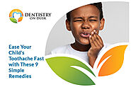 9 Home Remedies to Relieve Your Child’s Toothache