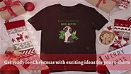 Get Ready for Christmas with Exciting Ideas for Your T-shirts