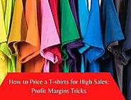 Make a ton of money from T-shirt sales by utilizing wise strategies