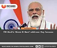 PM Modi's 'Mann Ki Baat' address: Key focuses - Post Globes