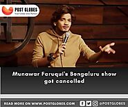 Munawar Faruqui's Bengaluru show got cancelled - Post Globes