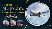 Find San Francisco to Pune Flights with Unbeatable Prices