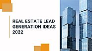 Real Estate Lead Generation Ideas 2022