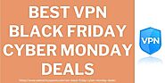 20+ Best VPN Black Friday Deals 2021- Super Saving VPN Cyber Monday Sale