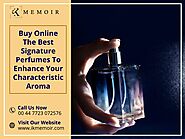 Buy Signature Perfume Online To Enhance Your Characteristic Aroma