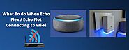 Fix Echo Flex not Connecting to WiFi | +1-817-464-8883