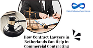 How Contract Lawyers in Netherlands Can help in Commercial Contracting | Blog