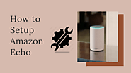 How to Setup Amazon Echo Device | +1-817-464-8883
