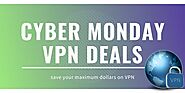 Cyber Monday VPN Deals 2021 | Grab Best VPN Deals & Discounts Upto 90% Off