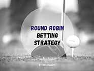 What Is a Round Robin Bet | The Best Round Robin Betting Strategy