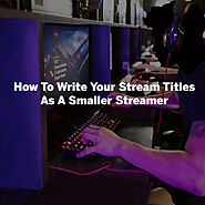 How To Write Your Stream Titles As A Small Streamer | Chroma Stream