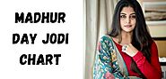 Madhur Day Jodi Chart – Aabeed Gehlod