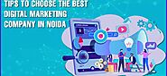 Tips to choose the best digital marketing company in Noida