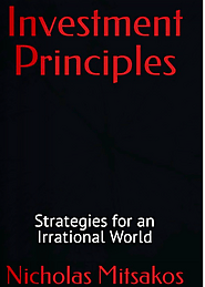 Nicholas Mitsakos has published a new book, “Investment Principles: Strategies for an Irrational World | Medium