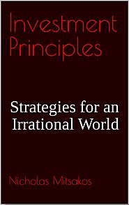 Nicholas Mitsakos's new book, “Investment Principles: Strategies for an Irrational World | Wordpress