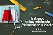 Is It Good To Buy Wholesale School Wear in 2021?
