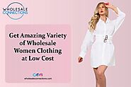 Get Amazing Variety of Wholesale Women Clothing at Low Cost | Medium