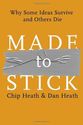 Made to Stick: Why Some Ideas Survive and Others Die by Chip Heath & Dan Heath
