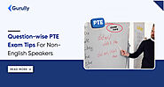 Question-Wise PTE Exam Tips For Non-English Speakers