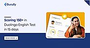 How to Score 150+ in Duolingo English Test with 2 Weeks of Preparation