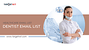 Dentist Email List | Healthcare Email List | TargetNXT