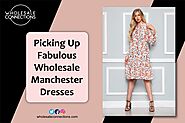 Picking Up Fabulous Wholesale Manchester Dresses