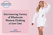 Get Amazing Variety of Wholesale Women Clothing at Low Cost