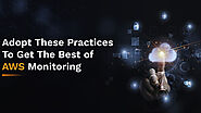 Get AWS Cloud Monitoring To Enhance Your Monitoring Performance | Digital media blog website