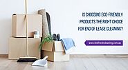 Is Choosing Eco-Friendly Products The Right Choice For End Of Lease Cleaning?