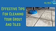Effective Tips For Cleaning Your Grout And Tiles