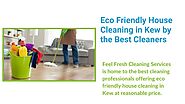 Eco Friendly House Cleaning in Kew and Brighton by the Best Cleaners