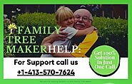 Family Tree Maker Helps Call US +1-413-570-7624