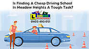 Is Finding A Cheap Driving School In Meadow Heights A Tough Task?